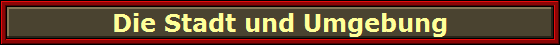 Die Stadt und Umgebung
