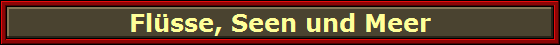 Flsse, Seen und Meer
