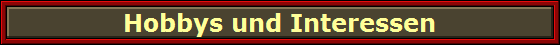 Hobbys und Interessen
